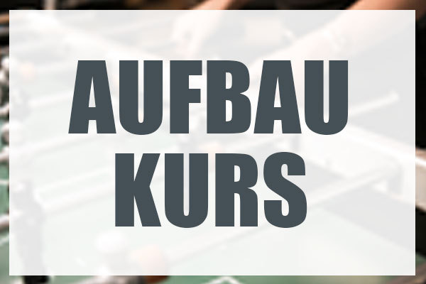 Kickertraining Aufbaukurs II